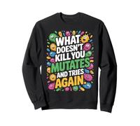 Lab Week 2025 What Doesn't Kill You Mutates And Tries Again Sweatshirt