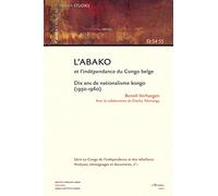 L'Abako et l'indépendance du Congo belge: Dix ans de nationalisme kongo ( 1950-1960)