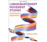 Laban/Bartenieff Movement Studies : Contemporary Applications
