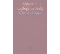 L'Abbaye et le Collège de Juilly: Histoire complète des origines à nos jours avec portraits et documents d'époque