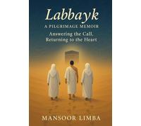 Labbayk: A Pilgrimage Memoir: Answering the Call, Returning to the Heart