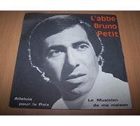 L'abbe Bruno Petit - Alleluia pour la paix - Le musicien de ma maison - 45 tours - 7"