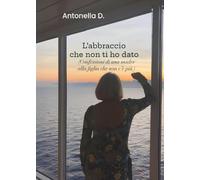 L'abbraccio che non ti ho dato