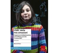 L'ABC delle mie emozioni. 8-13 anni. Programma di alfabetizzazione socio-affettiva secondo il metodo REBT