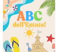 L'ABC dell'Estate: Trova tutte le parole dell'estate e impara l'alfabeto divertendoti! (L'ABC delle stagioni)