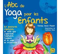 L'ABC du yoga pour les enfants: 67 postures rigolotes et voilà que j'apprends l'alphabet, l'anglais et le yoga en m'amusant