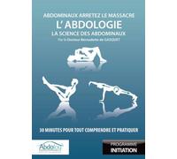 L'Abdologie, la science des abdominaux : 30 minutes pour tout comprendre et pratiquer