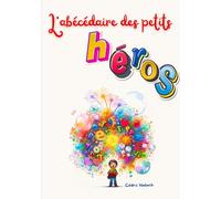 L'abécédaire des petits héros: Un abécédaire pour les petits héros qui veulent changer le monde