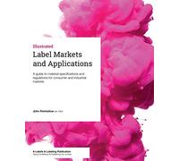 Label Markets and Applications: A guide to material specifications and regulations for consumer and industrial markets