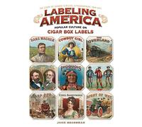 Labeling America: Cigar Box Designs as Reflections of Popular Culture: The Story of George Schlegel Lithographers, 1849-1971