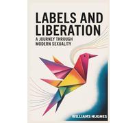Labels and Liberation: A Journey through Modern Sexuality