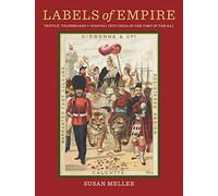 Labels of Empire: Textile Trademarks: Windows into India in the Time of the Raj