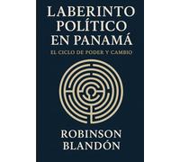 Laberinto político en panamá: El ciclo del poder