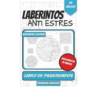 Laberintos Anti Estrés: Libro de Pasatiempos , Primera Edición | 55 Juegos , Version Ligera | Desconecta tu Mente