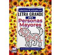 Laberintos de animales con letra grande para personas mayores: Libro de rompecabezas con temática de perros para personas mayores: Juegos divertidos, ... laberintos de animales para personas mayores)