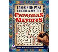 Laberintos para ejercitar la mente en personas mayores: Libro de acertijos con letra grande para mejorar la memoria, la concentración y las habilidades cognitivas