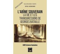L'abîme souverain: La vie et les transgressions de Georges Bataille