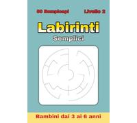 Labirinti Circolari Facili per Bambini 3-6 Anni - Volume 2: 50 labirinti divertenti + 50 soluzioni | Attività prescolari per sviluppare concentrazione ... Semplici per Bambini dai 3 ai 6 Anni)