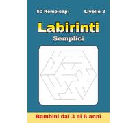 Labirinti Esagonali Facili per Bambini 3-6 Anni - Volume 3: 50 labirinti esagonali + 50 soluzioni | Attività prescolari per sviluppare logica, ... ... Semplici per Bambini dai 3 ai 6 Anni)