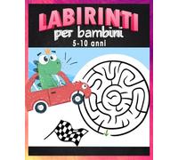 Labirinti per bambini 5-10 anni: Labirinti Facili e Disegni da Colorare per Bambini, Giochi Educativi Divertenti per Migliorare Concentrazione e Creatività.