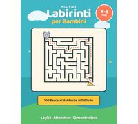 Labirinti per Bambini 6-8 Anni: 100 Percorsi dal Facile al Difficile | Libro di Giochi e Attività per Sviluppare Logica, Attenzione e Concentrazione (MCL Kids - Giochi e Indovinelli)