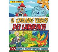 Labirinti per bambini: Libro di attività, giochi e passatempi per bambini da 4 a 10 anni, con 100 labirinti da colorare a difficoltà crescente