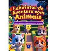 Labirintos de Aventura com animais para Crianças de 4 a 8 anos: Mais de 50 Labirintos de Animais Fofos, Atividades que Estimulam o Cérebro e Desafios ... 2: Livro de Quebra-Cabeças com Tema de Gatos