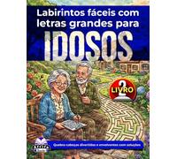 Labirintos fáceis com letras grandes para idosos: Jogos cerebrais relaxantes e atividades de quebra-cabeça para adultos mais velhos (Livro 2): Quebra-cabeças divertidos e envolventes com soluções.