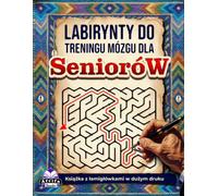 Labirynty do treningu mózgu dla seniorów: Książka z łamigłówkami w dużym druku, która poprawia pamięć, koncentrację i zdolności poznawcze