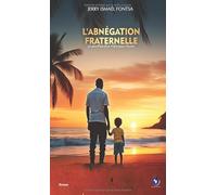 L'ABNEGATION FRATERNELLE: Le sacrifice d'un frère pour l'autre