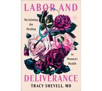 Labor and Deliverance : Reclaiming the Healing in Women's Health