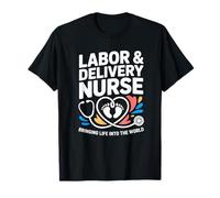 Labor and Delivery Nurse L&D Bringing Life Into The World T-Shirt