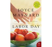 Labor Day: A Novel (P.S.): A Coming-of-Age Story of Love, Betrayal, and Redemption