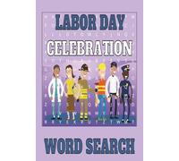Labor Day Celebration Word Search: Picnics, Fireworks, Barbecue Traditions Puzzle Book Enjoy 55 fun puzzles, 9 words each, perfect for relaxing and celebrating holiday traditions.