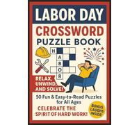 Labor Day Crossword Puzzle Book: Easy To Read Print For Teens, Adults & Seniors | About American Workers, Jobs, Traditions, History, and More | Fun ... Gift for Relaxation, Travel, and Relaxation
