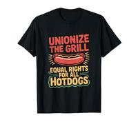 Labor Day Unionize The Grill Equal Rights For All Hotdogs T-Shirt