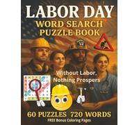 Labor Day Word Search Puzzle Book: Large-Print 8.5 x 11 Labor Day Word Search Puzzle Book for Adults and Seniors - 60 Fun and Challenging Patriotic ... American Workers, Freedom, and Happy Family.