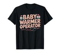 Labor Delivery Nurse Baby Warmer Operator L D Newborn T-Shirt