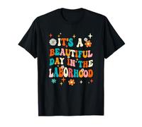 Labor & Delivery Nurse It's A Beautiful Day in The Laborhood T-Shirt