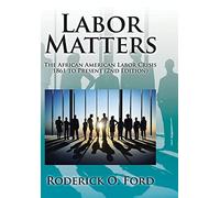 Labor Matters: The African American Labor Crisis, 1861-Present 2nd Edition