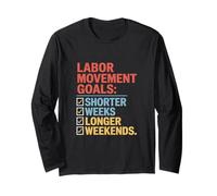 Labor Movement Goals Shorter Weeks Longer Weekends Labor Day Long Sleeve T-Shirt