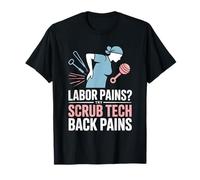 Labor Pains Try Scrub Tech Back Pains T-Shirt