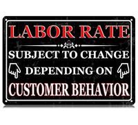 Labor Rate Subject To Change Depending on Customer Behavior Metal Tin Signs Funny Vintage Tin Sign Wall Art Decor Iron Poster for Home Farmhouse Bar Cafe Pub Garage Man Cave Gifts 12 x 8 Inch