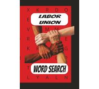 Labor Union Word Search: Work to Complete Puzzles that Promote Solidarity, Co-Operative Strength, and Great Puzzling Fun! 6x9 inches, 50+ Puzzles & ... young Apprentices! Watch Your Brain Bloom!