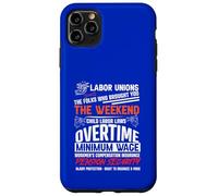 Labor Unions, the Folks who brought you the weekend and more Case for iPhone 11 Pro Max