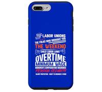 Labor Unions, the Folks who brought you the weekend and more Case for iPhone 7 Plus/8 Plus