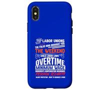 Labor Unions, the Folks who brought you the weekend and more Case for iPhone X/XS