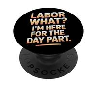 Labor What I’m Here for the Day Part Labor Day PopSockets Adhesive PopGrip
