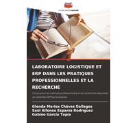LABORATOIRE LOGISTIQUE ET ERP DANS LES PRATIQUES PROFESSIONNELLES ET LA RECHERCHE: Conçu pour les cabinets professionnels et de recherche disposant de systèmes ERP personnalisés
