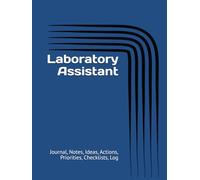 Laboratory Assistant: Journal, Notes, Ideas, Actions, Priorities, Checklists, Log | Tool for Daily Goal Setting Tracker | Time Management | Performance Reviews | Project Office Book Gifts for Meetings